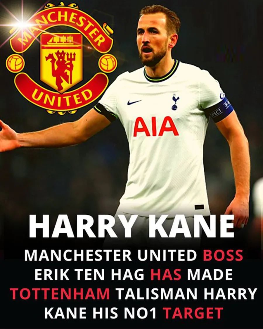 Tenghage’s most wanted new Manchester United center is exposed! Kane is the best in the short term, but choosing another person is longer.